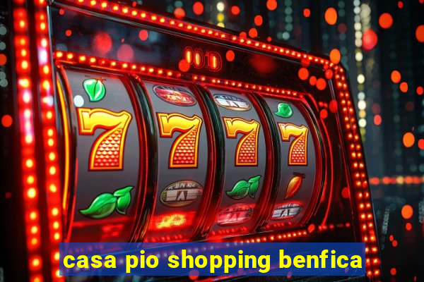 casa pio shopping benfica